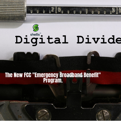 Bridging The Digital Divide The New Fcc Emergency Broadband Benefit Program Shells 2320